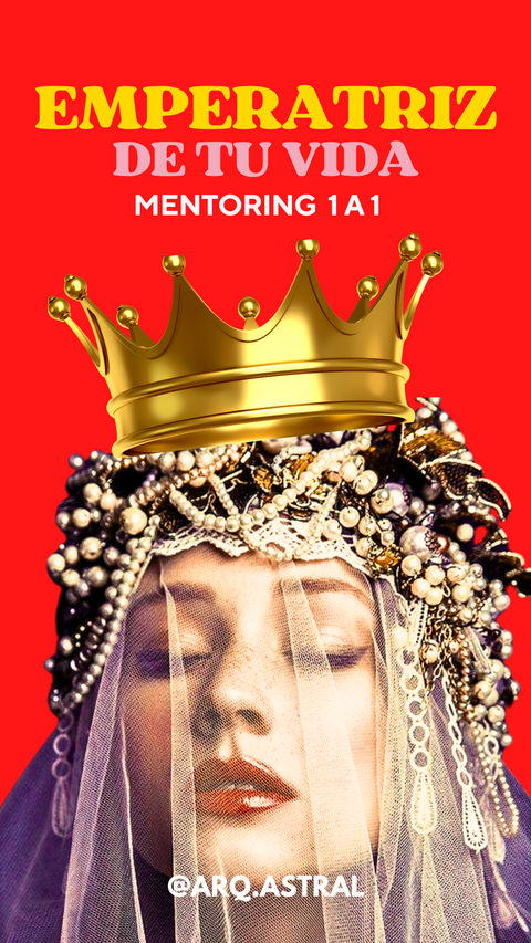 Emperatriz de tu Vida: Mentoring 1 a 1 para Empoderarte 