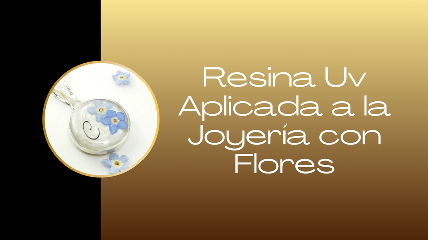 Resina Uv Aplicado a la Joyería con Flores Naturales 