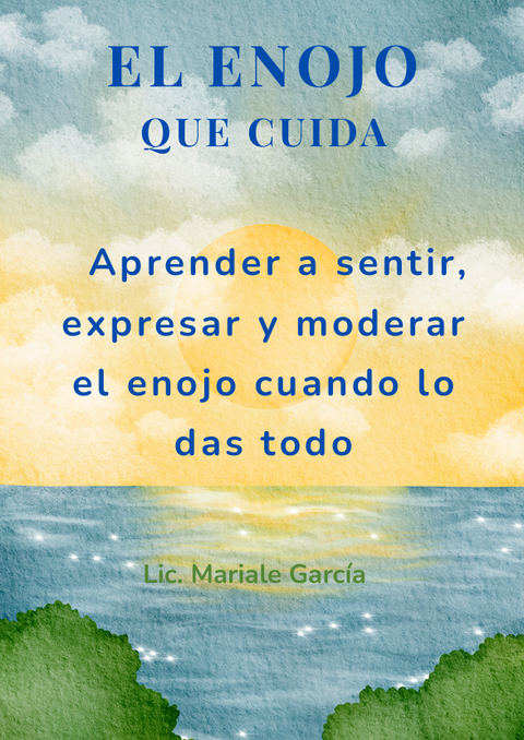 El enojo que cuida. Curso psicoeducativo en video con visualizaciones y ebook descargable.