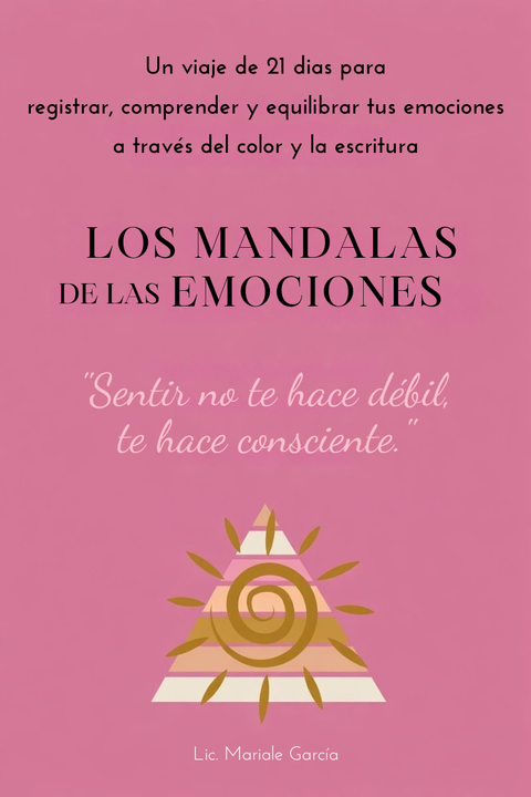 Los Mandalas de las Emociones. Un viaje de 21 días para registrar, comprender y equilibrar tus emociones.