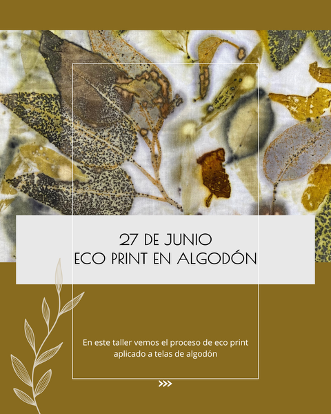 TALLER DE ECO PRINT + BUNDLE DYEING EN ALGODÓN / 27 DE JUNIO