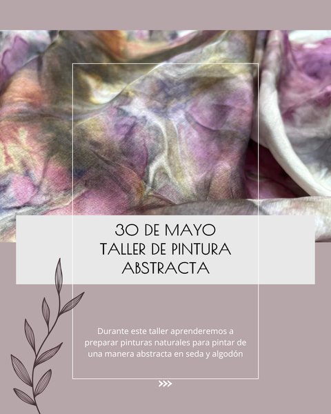 TALLER DE PINTURA ABSTRACTA CON TINTES NATURALES / 30 DE MAYO