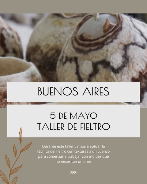 TALLER DE FIELTRO EXPERIMENTAL / MAYO / BUENOS AIRES