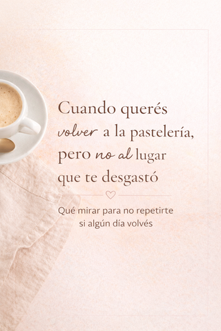 Cuando querés volver a la pastelería, pero no al lugar que te desgastó