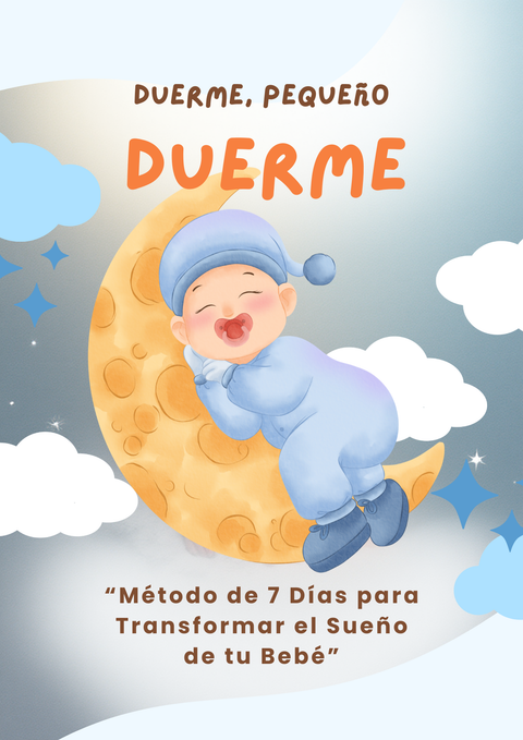 Duerme pequeño duerme, el método de 7 días para mejorar el sueño de tu bebé.
