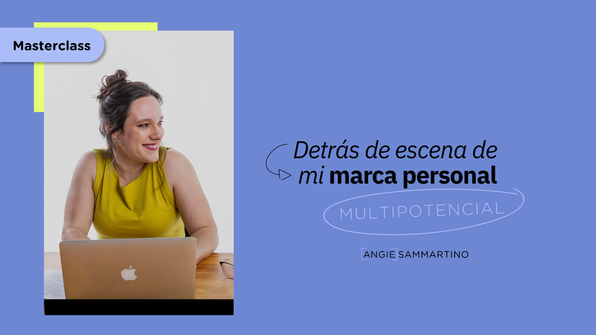 [Masterclass] Backstage: detrás de escena de mi marca personal multipotencial