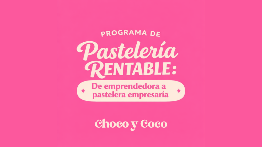  PROGRAMA DE PASTELERÍA RENTABLE: De emprendedora a pastelera empresaria