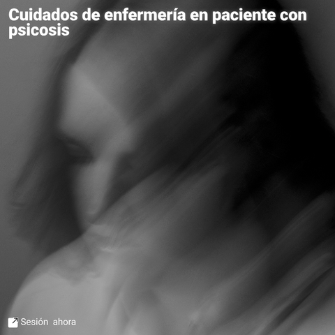 Cuidados de enfermería en paciente con psicosis
