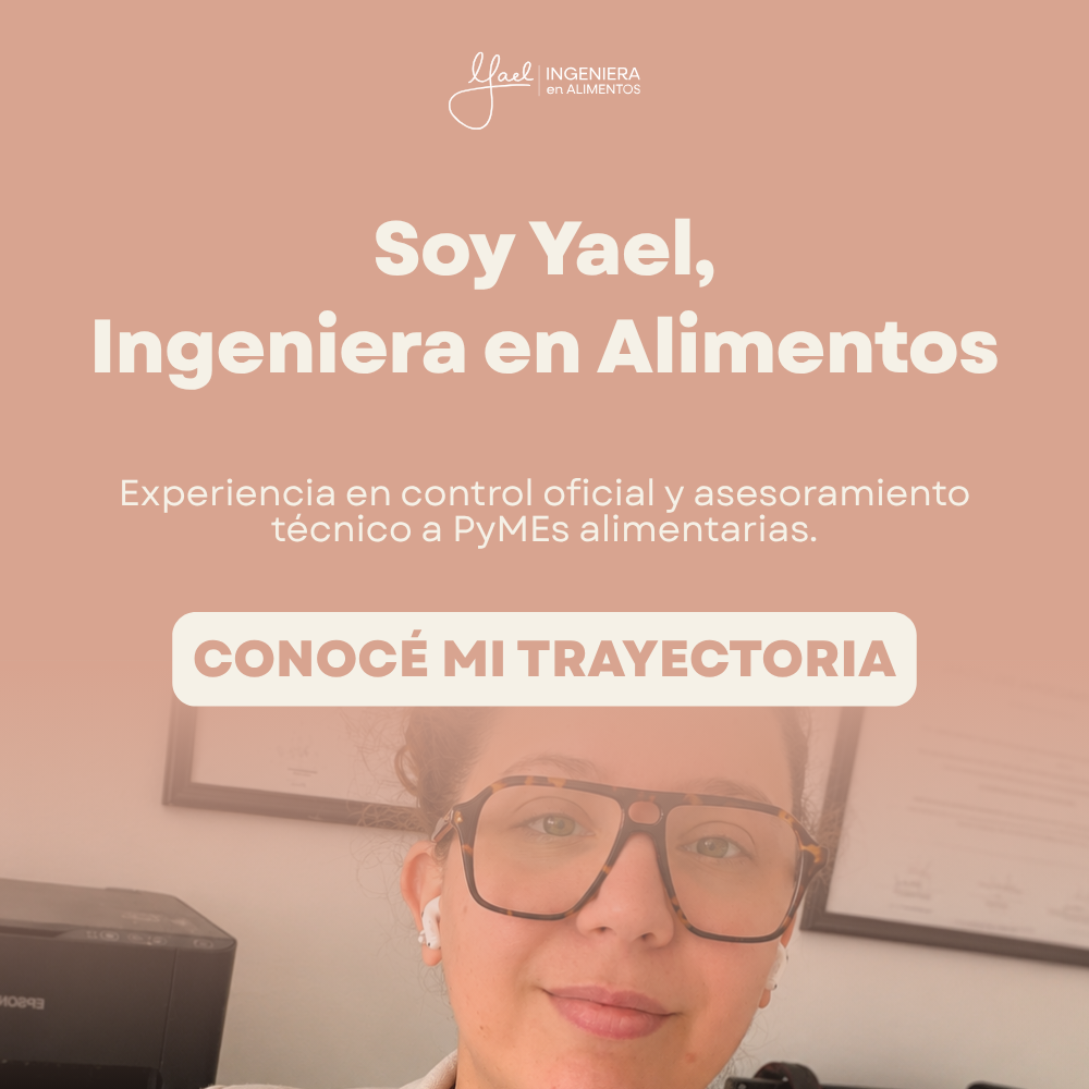 Soy Yael, Ingeniera en Alimentos - Experiencia en control oficial y asesoramiento técnico a PyMEs alimentarias.