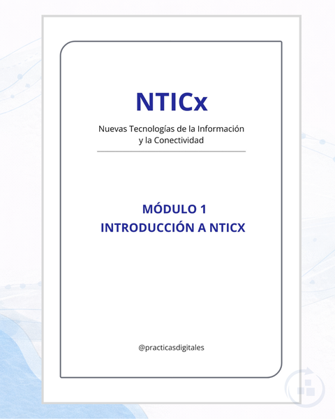 [2026] NTICx: Módulo 1 - Introducción a Nuevas Tecnologías de la Información y la Conectividad
