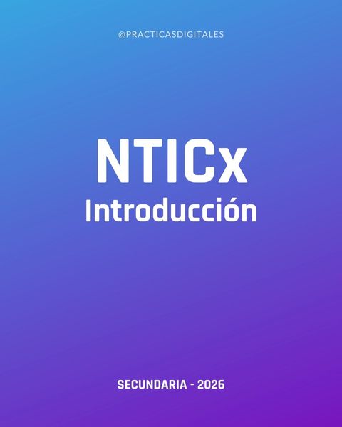 [2026] NTICx: Módulo 1 - Introducción a Nuevas Tecnologías de la Información y la Conectividad