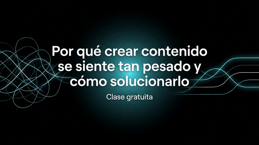 Por qué crear contenido se siente tan pesado y cómo solucionarlo