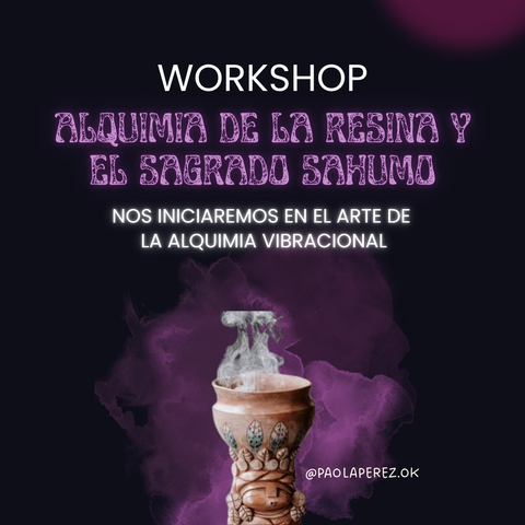 Workshop: Alquimia de la Resina y el Sagrado Sahumo