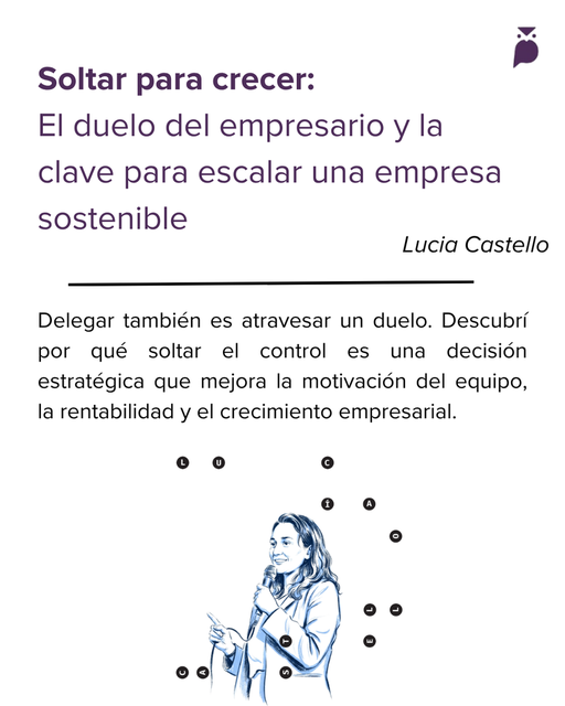 Soltar para crecer: el duelo del empresario y la clave para escalar una empresa sostenible