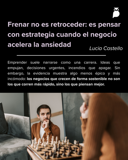 Frenar no es retroceder: es pensar con estrategia cuando el negocio acelera la ansiedad