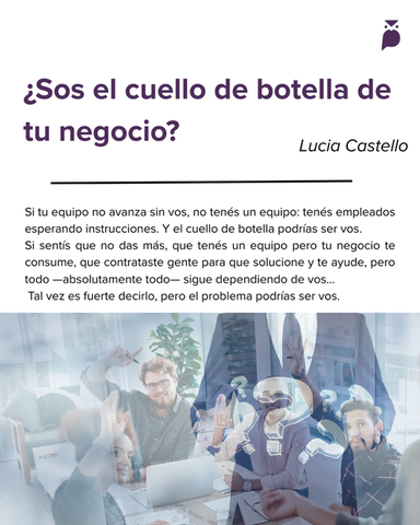 ¿Sos el cuello de botella de tu negocio?