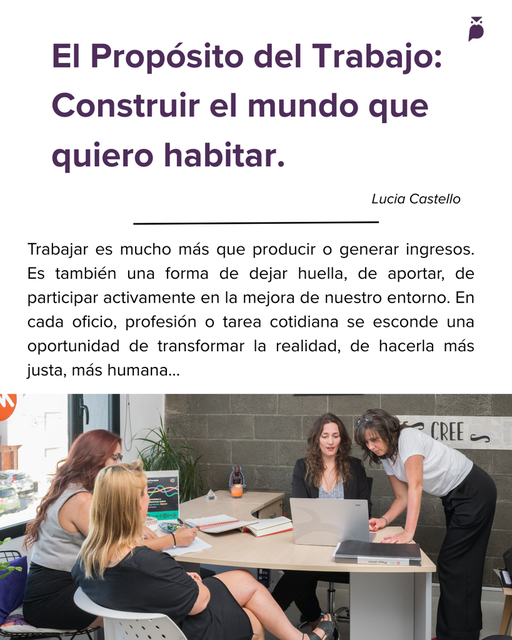 El Propósito del Trabajo: Construir el mundo que quiero habitar. 