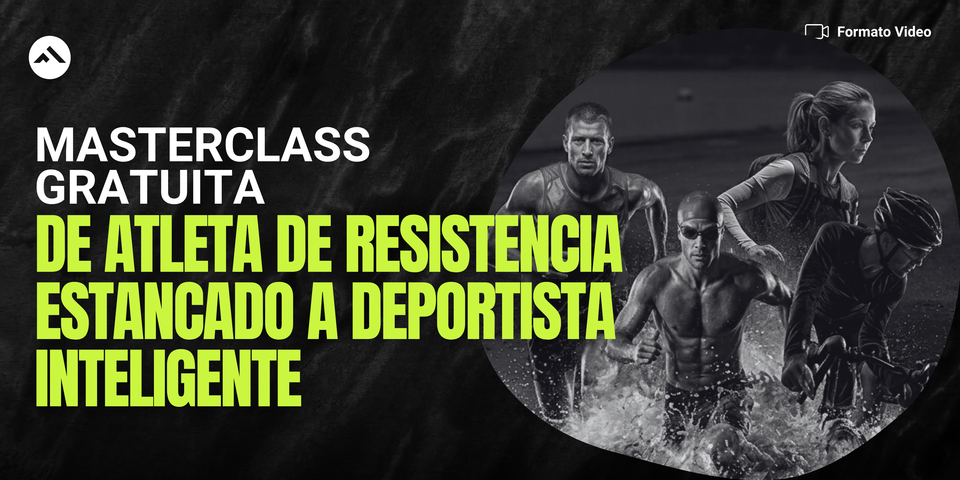 MASTERCLASS GRATUITA  De Atleta de Resistencia Estancado a Deportista Inteligente:  El Mapa para Dejar de Entrenar Variables Sueltas