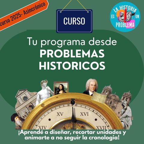 Cómo diseñar tu materia desde  PROBLEMAS HISTÓRICOS