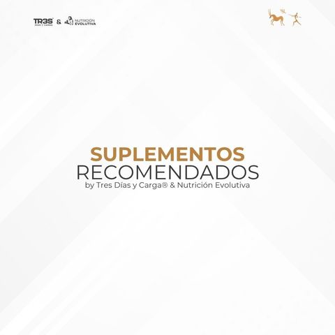 Guía SUPLEMENTOS - TR3S DIAS Y CARGA & NUTRICIÓN EVOLUTIVA