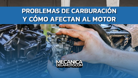 Problemas de carburación: cómo afectan al motor