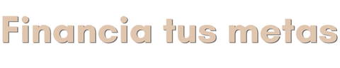 Financia tus metas