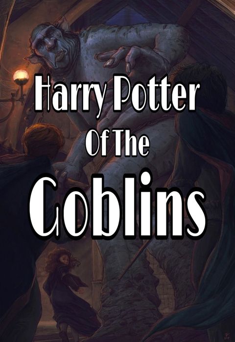 Harry Potter: Of The Goblins/Pt 3.