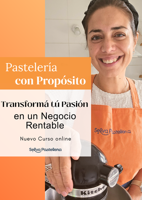 PASTELERIA CON PROPÓSITO: Transformá tú pasión en un negocio rentable