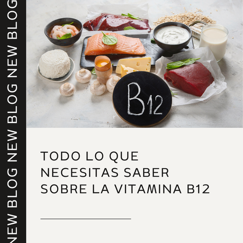 Todo lo que necesitas saber sobre la Vitamina B12