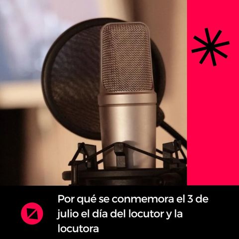 Por qué se conmemora el 3 de julio el día del locutor y la locutora