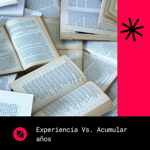 Experiencia Vs. Acumular años