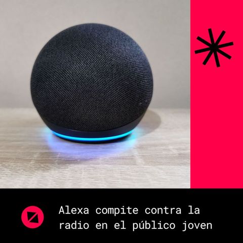 Alexa compite contra la radio en el público joven