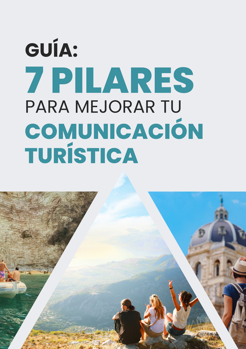 Guía: Cómo mejorar tu comunicación turística en 7 pilares
