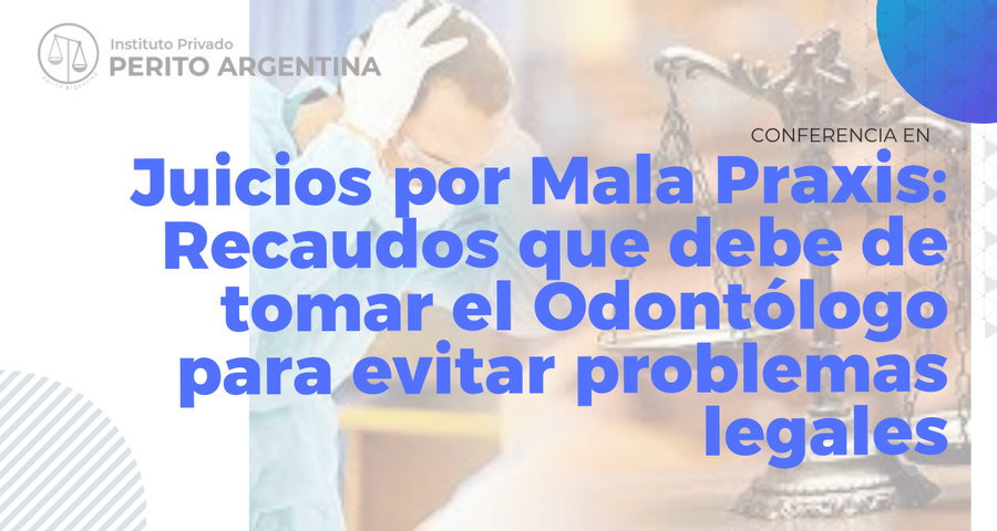 Mala Praxis: Recaudos que debe tomar el Odontólogo para evitar problemas legales