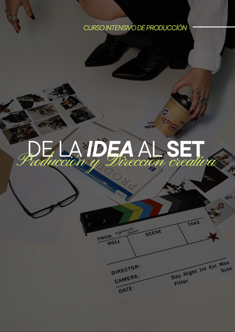 DE LA IDEA AL SET - PRODUCCIÓN Y DIRECCIÓN CREATIVA