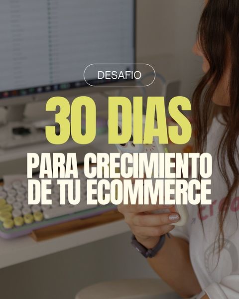 30 DIAS CRECIMIENTO ECOMMERCE
