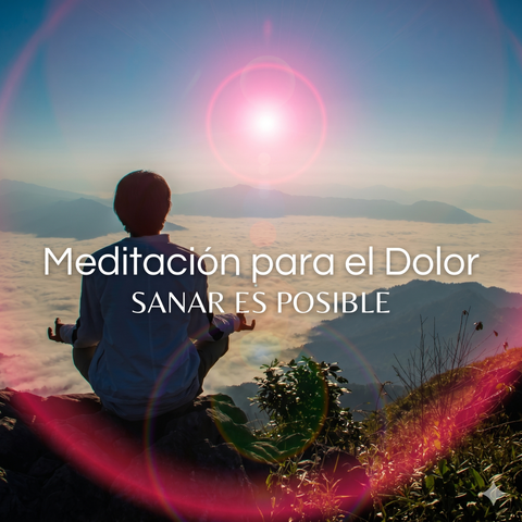 Meditación: Sana tu dolor