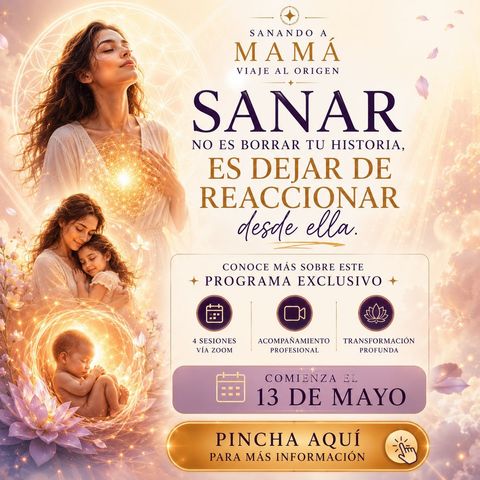 Sanando a mamá: “Recuerda tu poder, suelta el pasado y ábrete a recibir todo lo que tu alma ya es: amor, abundancia y plenitud.” 3 Sesiones  **TURNO DIA**