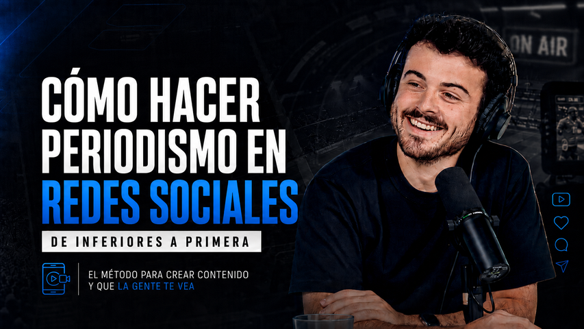 DE INFERIORES A PRIMERA: CÓMO HACER PERIODISMO DEPORTIVO EN REDES
