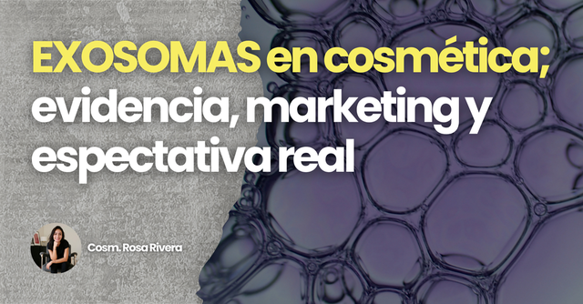 Exosomas en cosmética: evidencia, marketing y espectativa real 