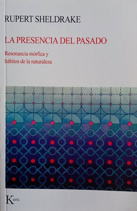 La Presencia del Pasado - Rupert Sheldrake