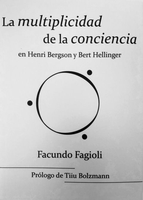 La multiplicidad de la conciencia en Henri Bergson y Bert Hellinger - Facundo Fagioli