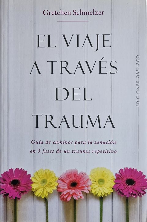 El viaje a través del trauma - Gretchen Schmelzer 