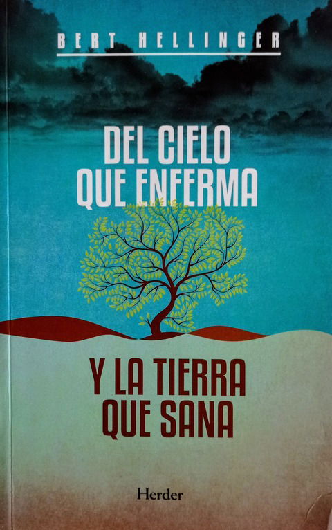 Del Cielo que Enferma y la Tierra que Sana - Bert Hellinger