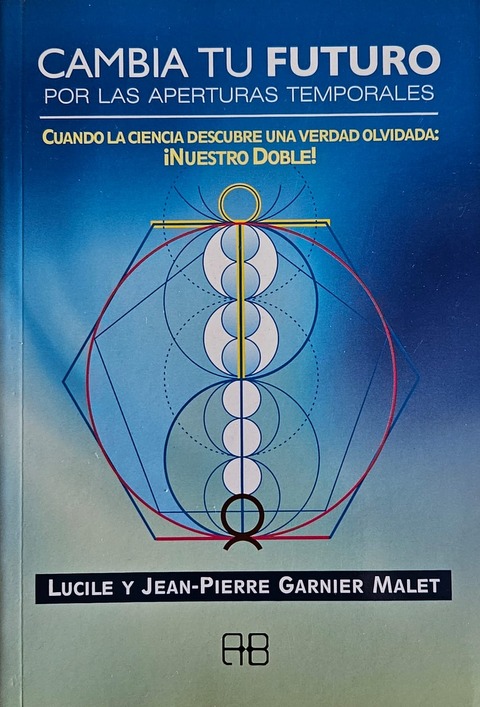Cambia tu Futuro por las aperturas temporales - Jean-Pierre y Lucile Garnier Malet