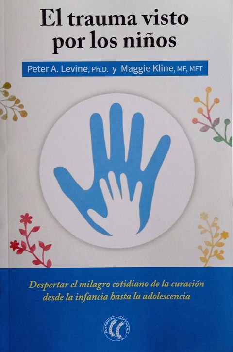 El trauma visto por los niños - Peter A. Levine y Maggie Kline