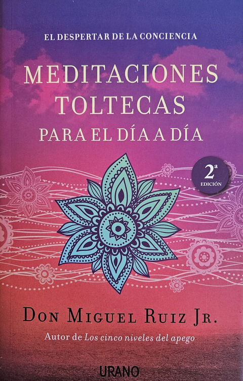 Meditaciones toltecas para el día a día - Don Miguel Ruiz Jr.