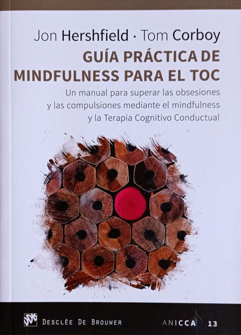 Guía Práctica de Mindfulness para el TOC - Jon Hershfield; Tom Corboy