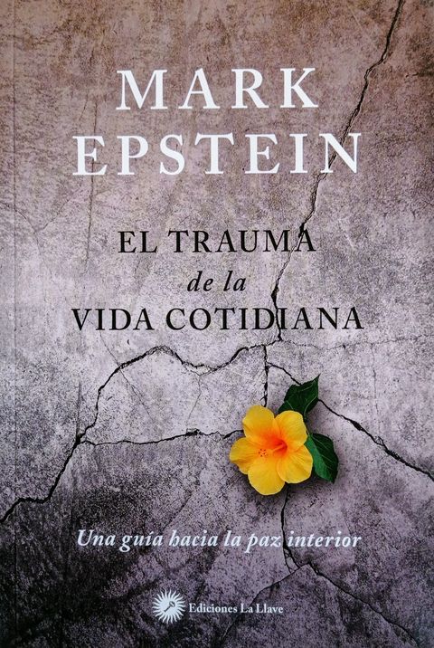 El trauma de la vida cotidiana - Mark Epstein