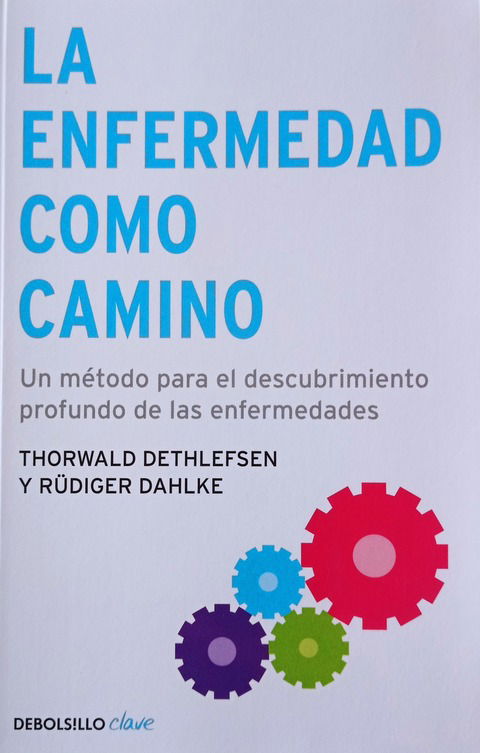 La Enfermedad como Camino - Thorwald Dethlefsen y Dahlke Rudiger